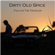 Dirty Old Spice - Follow The Traveller